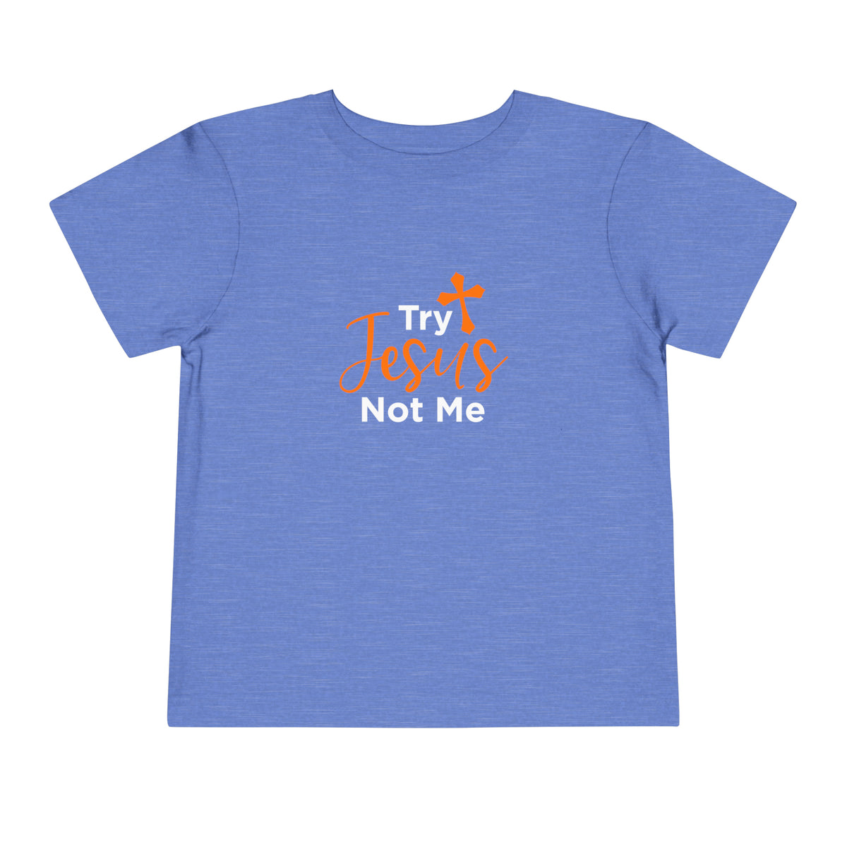 Try Jesus Not Me Toddler Tee