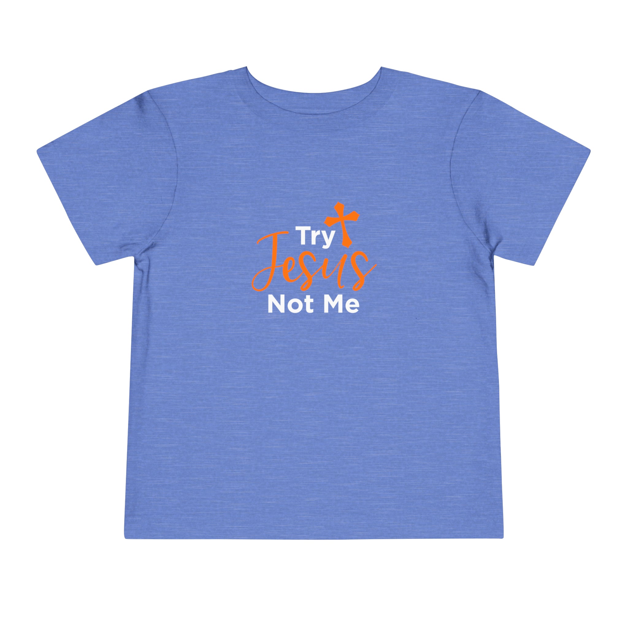 Try Jesus Not Me Toddler Tee