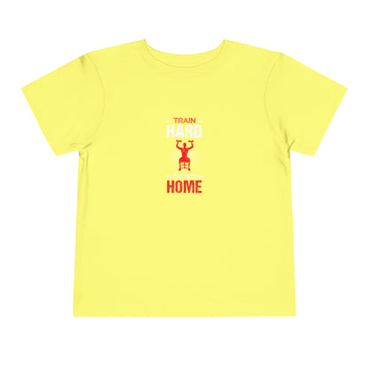 Train Hard Or Go Home Toddler Tee