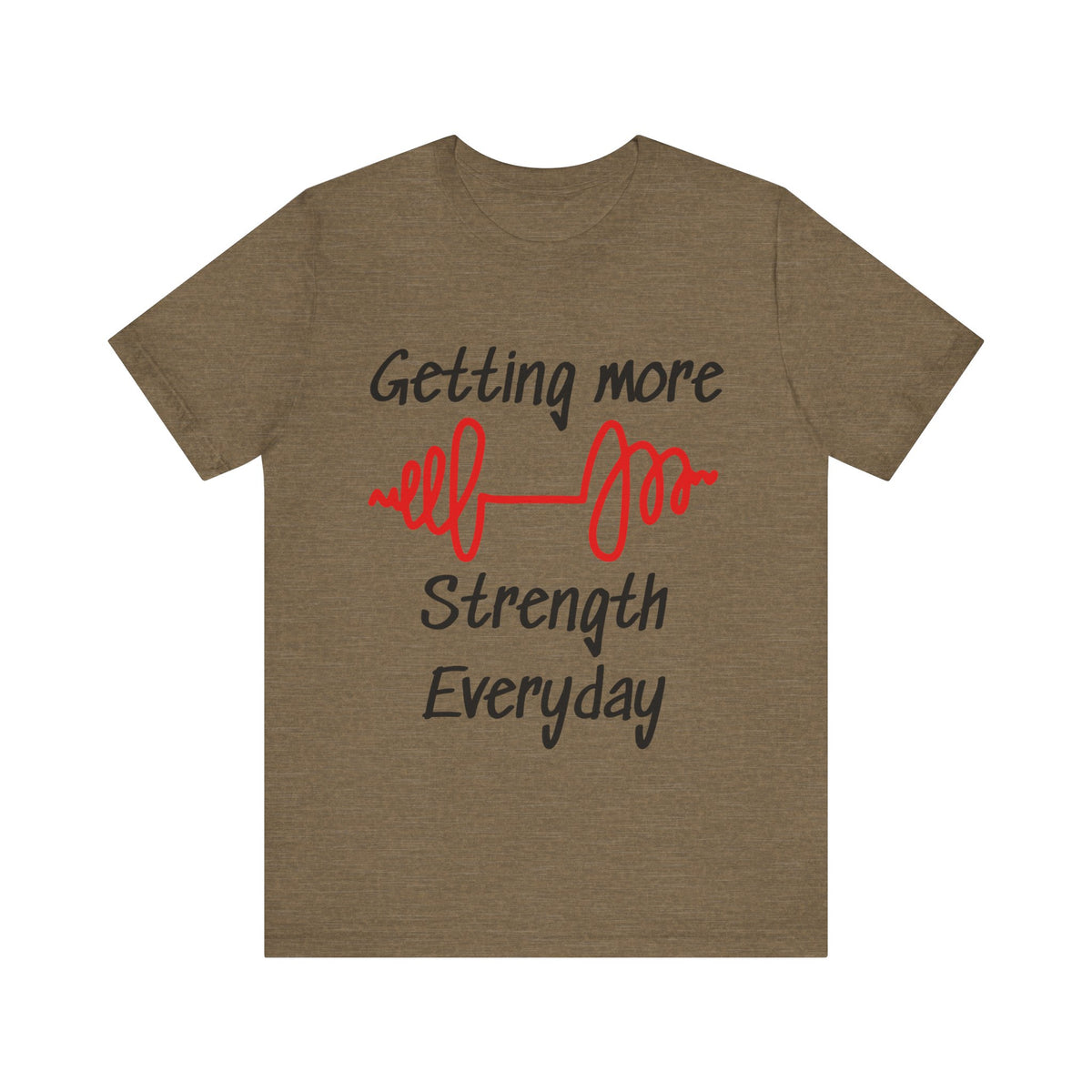 Getting More Strength Everyday Unisex Tee