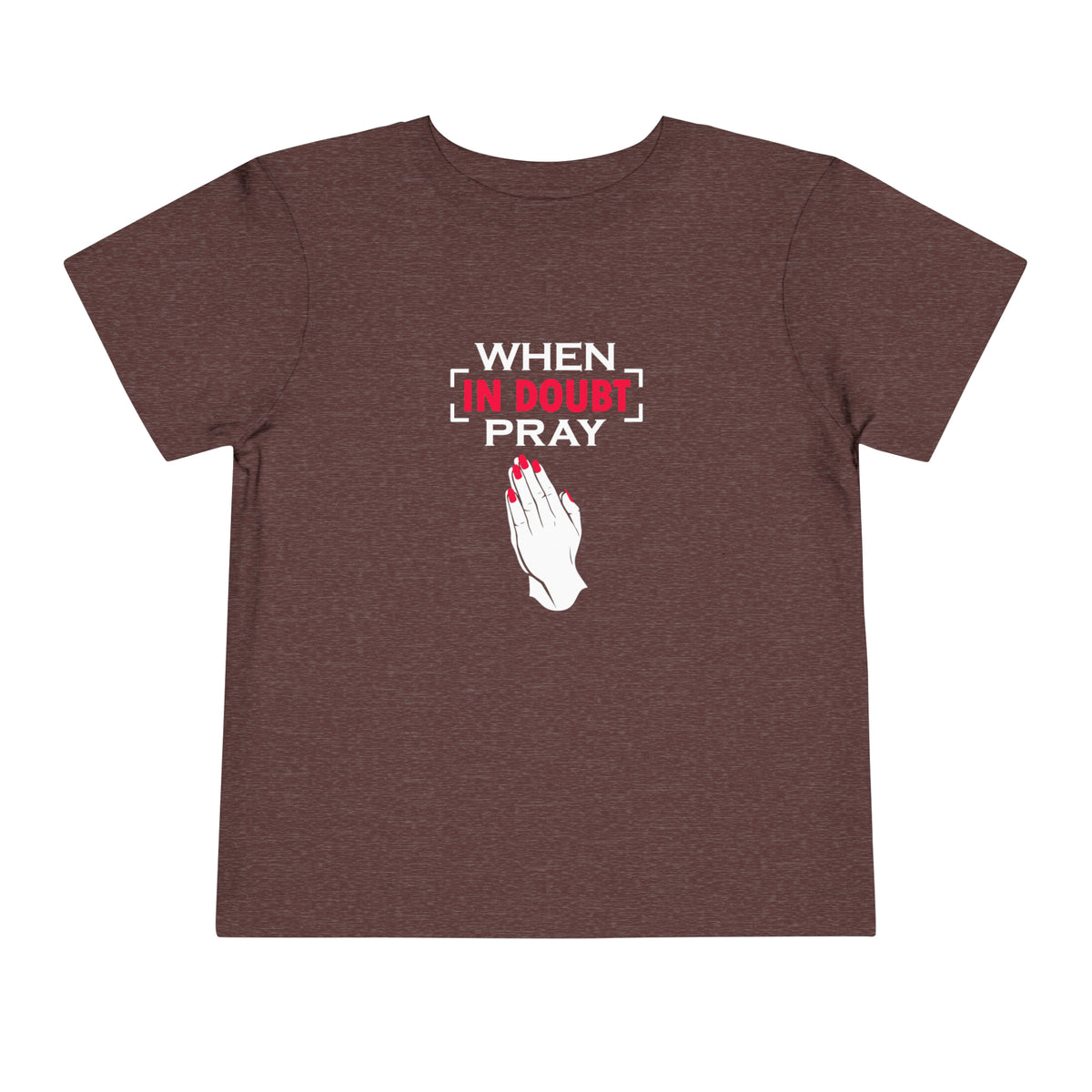 When In Doubt Pray Toddler Tee