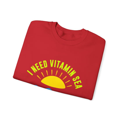 I Need Vitamin Sea Unisex Sweatshirt