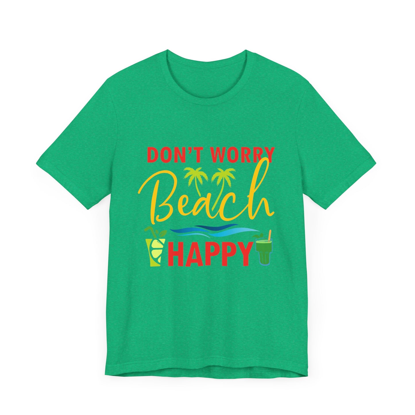 Don't Worry Beach Happy Unisex Tee