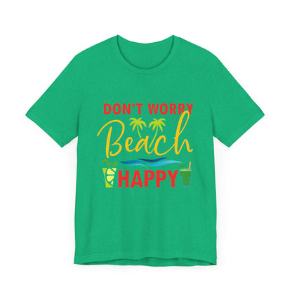 Don't Worry Beach Happy Unisex Tee