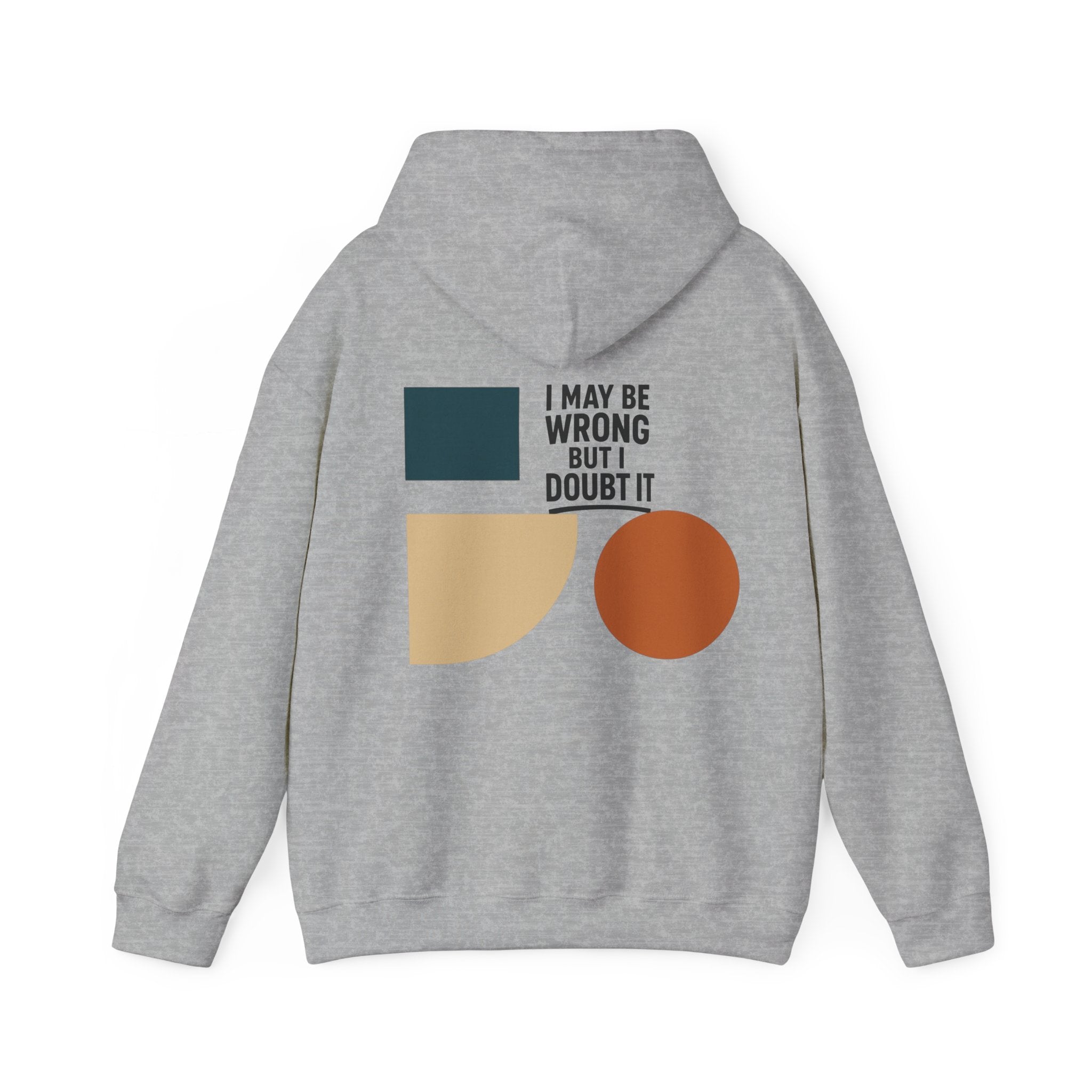 I May Be Wrong But I Doubt It Hoodie, Cozy Unisex Sweatshirt, Perfect Gift for Friends, Casual Wear, Inspirational Gift, Everyday Comfort Printify