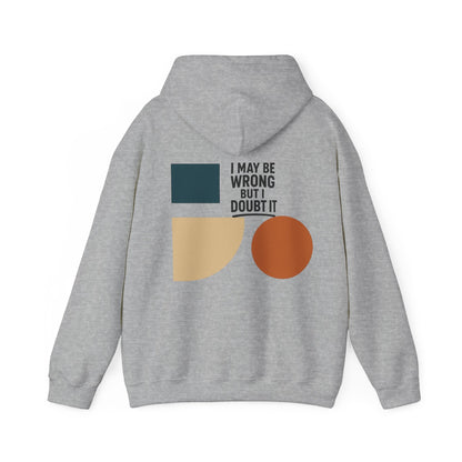 I May Be Wrong But I Doubt It Hoodie, Cozy Unisex Sweatshirt, Perfect Gift for Friends, Casual Wear, Inspirational Gift, Everyday Comfort Printify