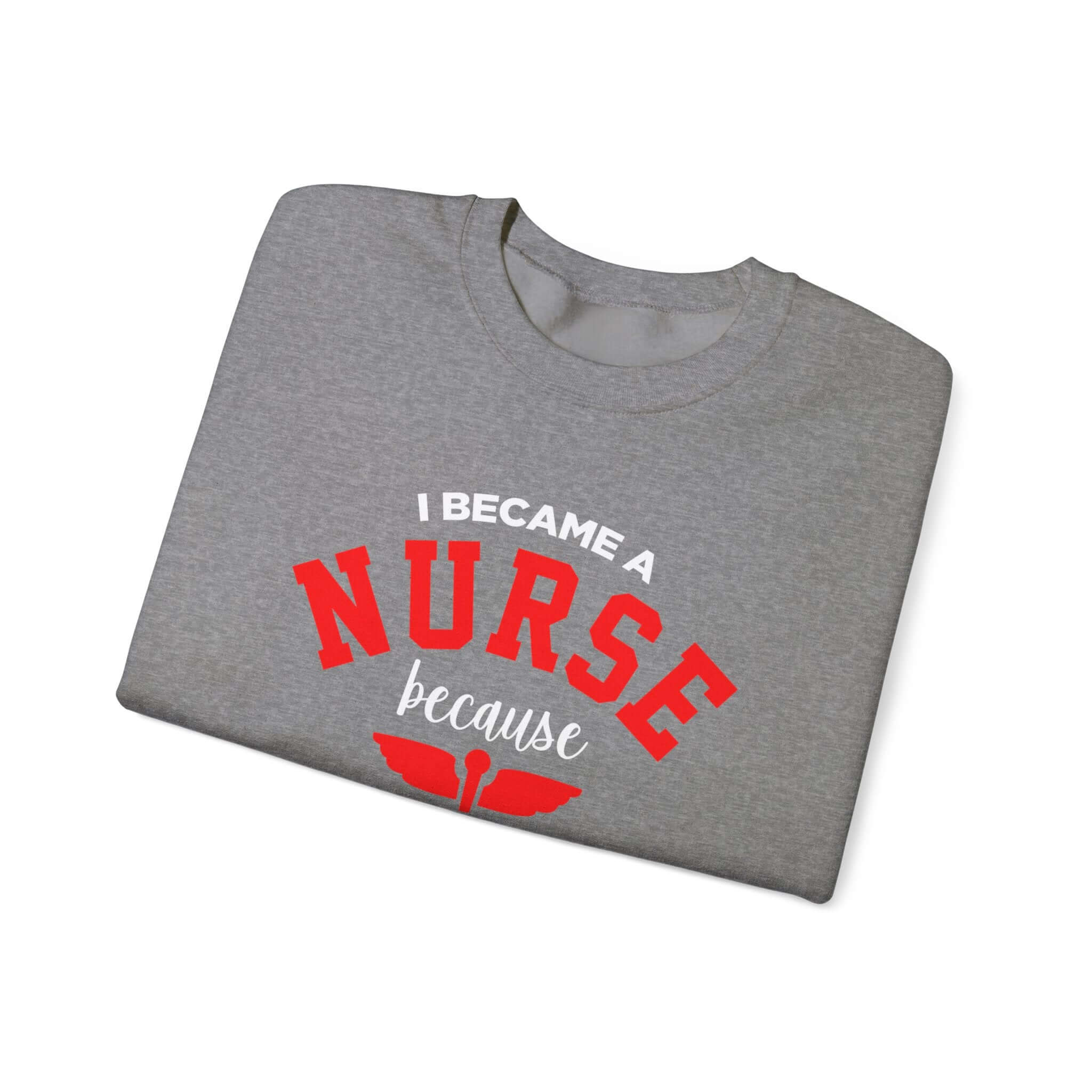 Je suis devenu un sweat-shirt unisexe infirmière 