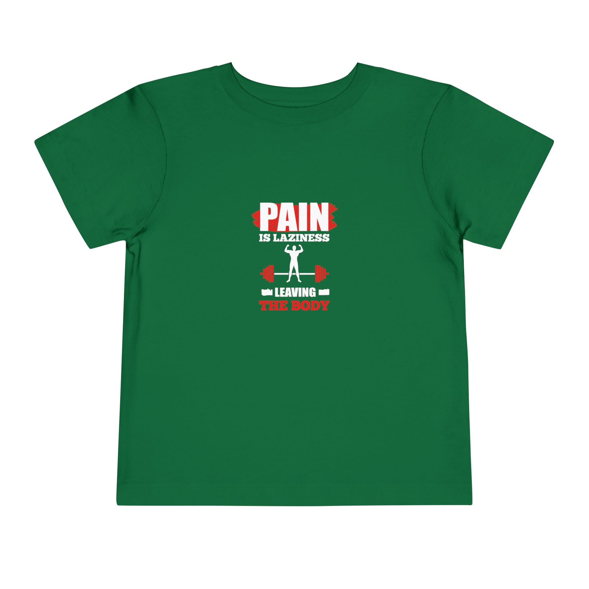 Pain Is Laziness Toddler Tee