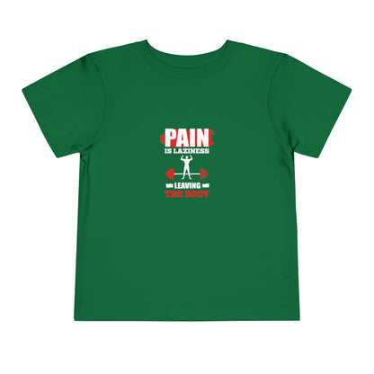La douleur est la paresse T-shirt pour tout-petits 