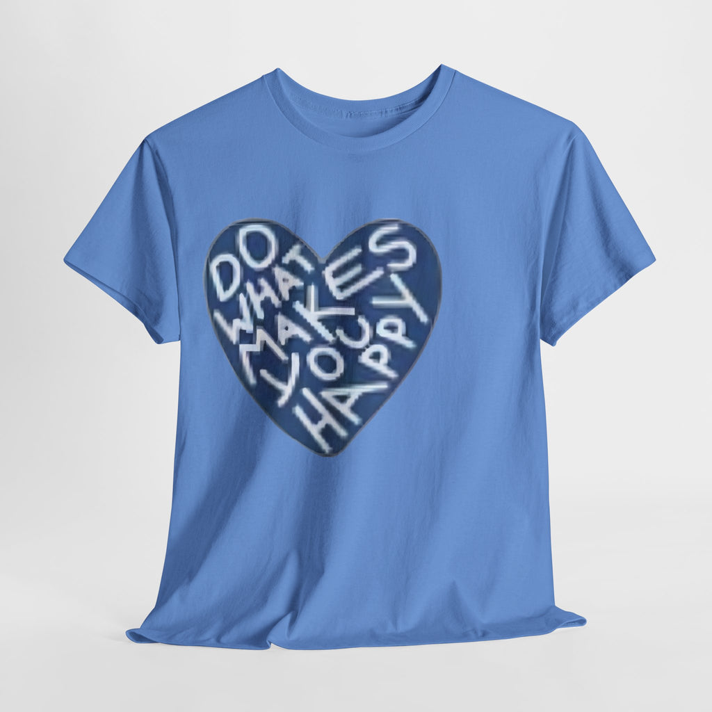 Unisex  what makes you happy Tee