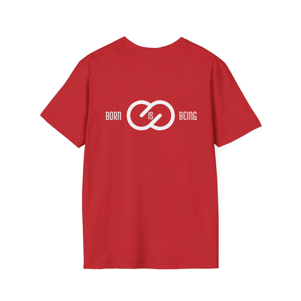 Born is Being T-Shirt - Unisex Softstyle Tee Printify
