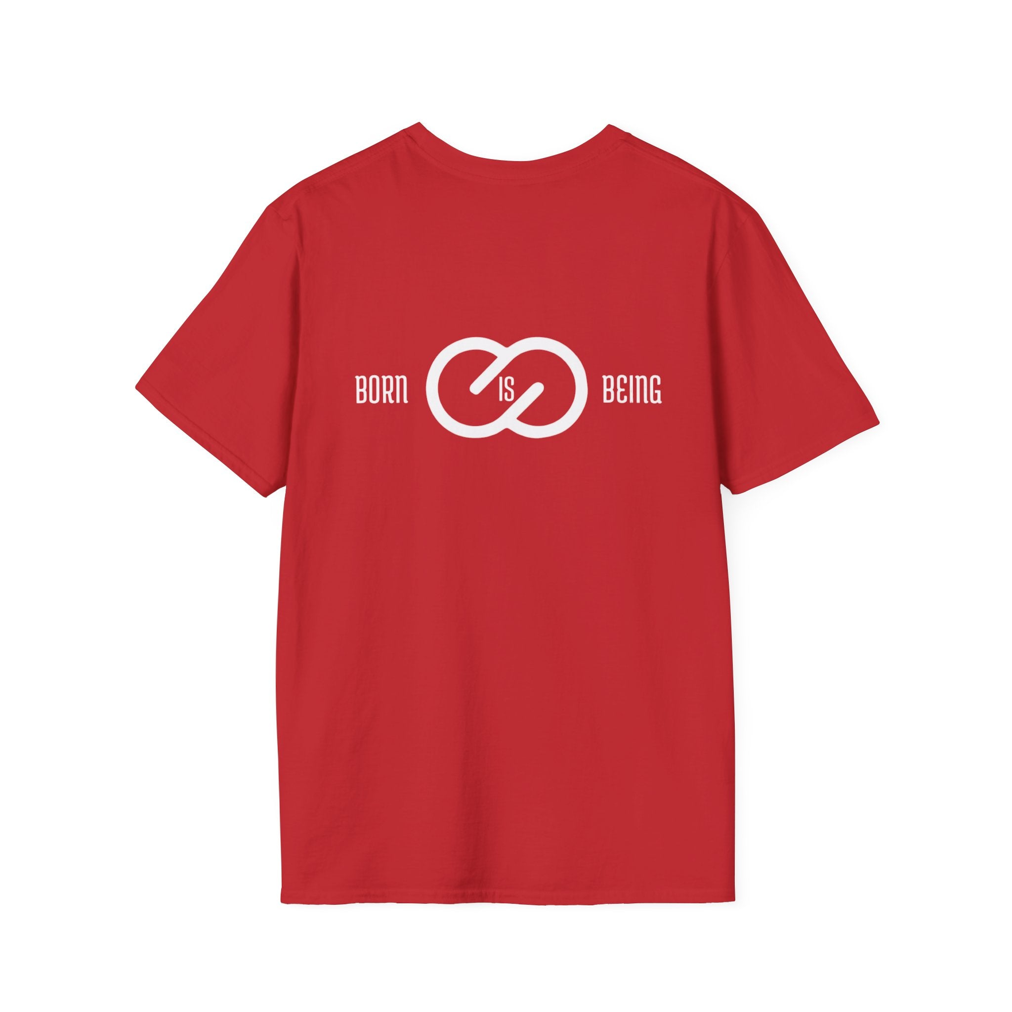 Born is Being T-Shirt - Unisex Softstyle Tee Printify
