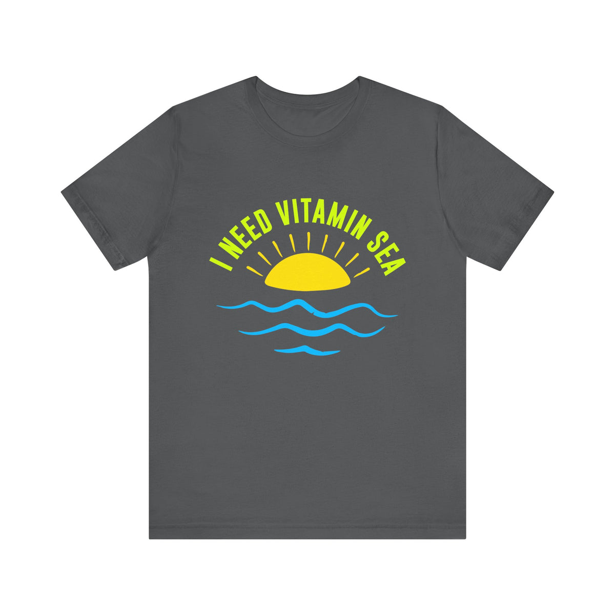 I Need Vitamin Sea Unisex Tee