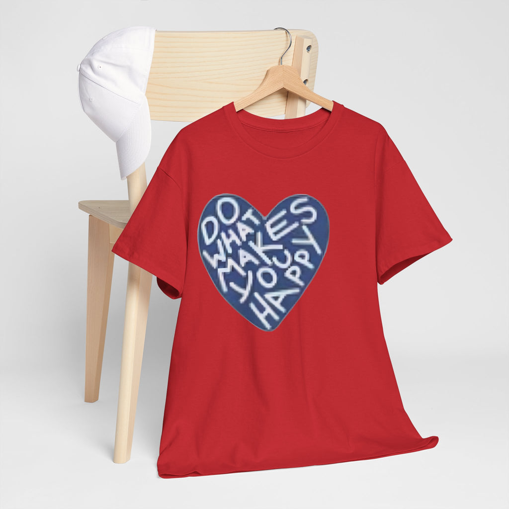 Unisex  what makes you happy Tee