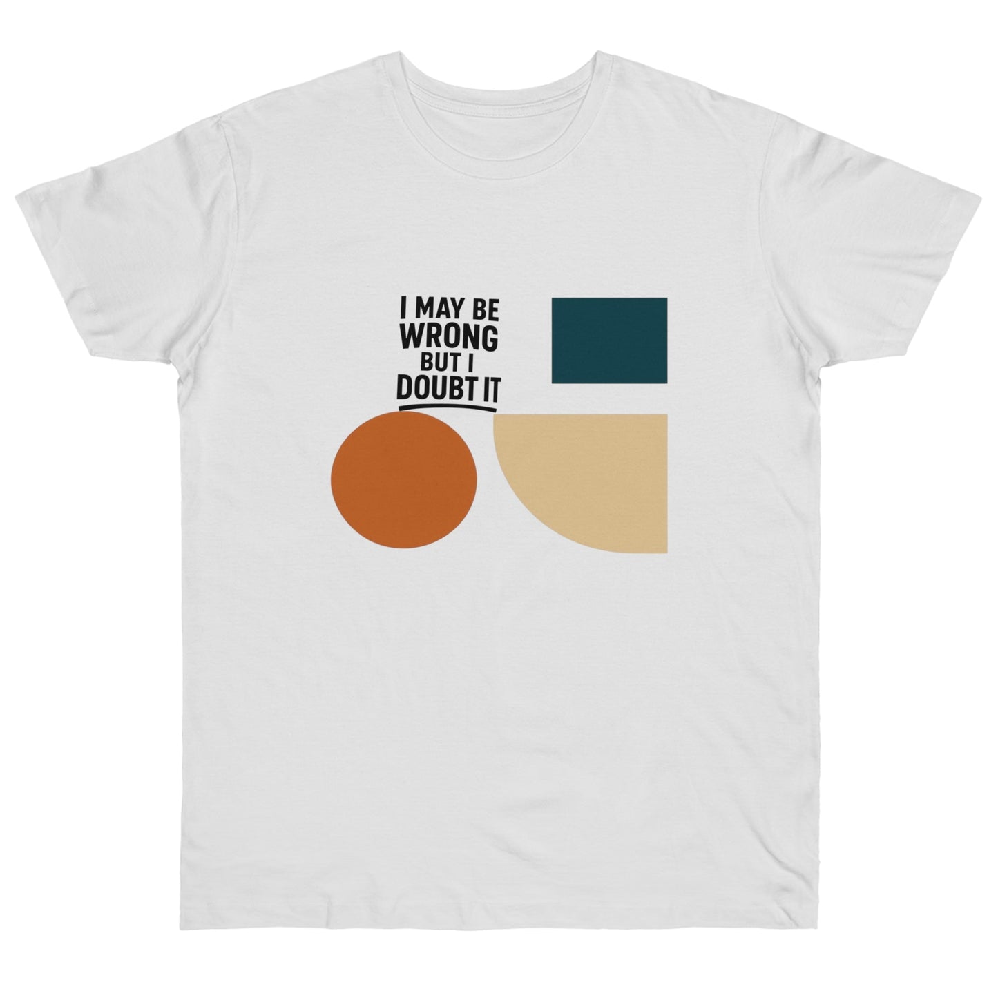 Stylish Statement T-Shirt, Casual Wear, Gift for Friends, Everyday Fashion, Funny Quote Tee, Graphic Shirt Printify