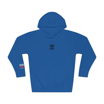 Unisex Fleece Hoodie - I may be wrong Printify