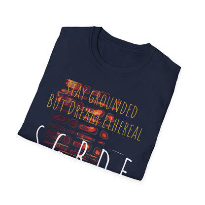 Unisex Softstyle T-Shirt - Stay Grounded But Dream Ethereal SGBDE Design