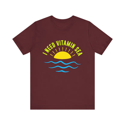 I Need Vitamin Sea Unisex Tee