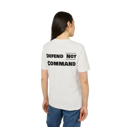 Defend Not Command Unisex T-Shirt | Empowering Graphic Tee for Creators, Perfect for Gifts, Events, Casual Wear, Statement Shirt Printify