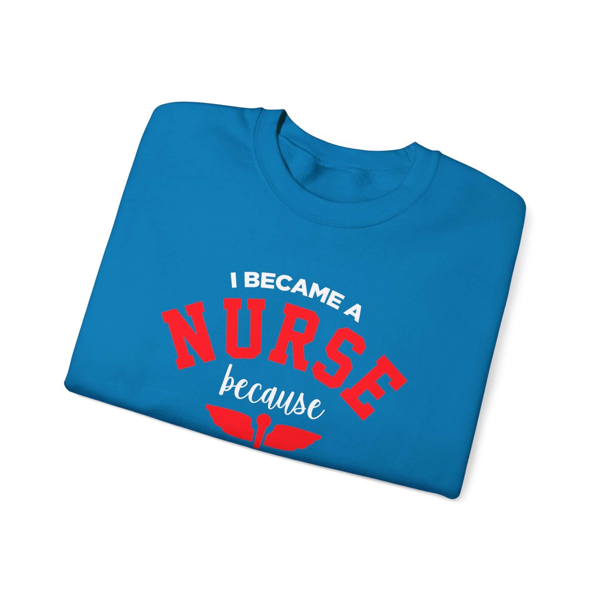 Je suis devenu un sweat-shirt unisexe infirmière 