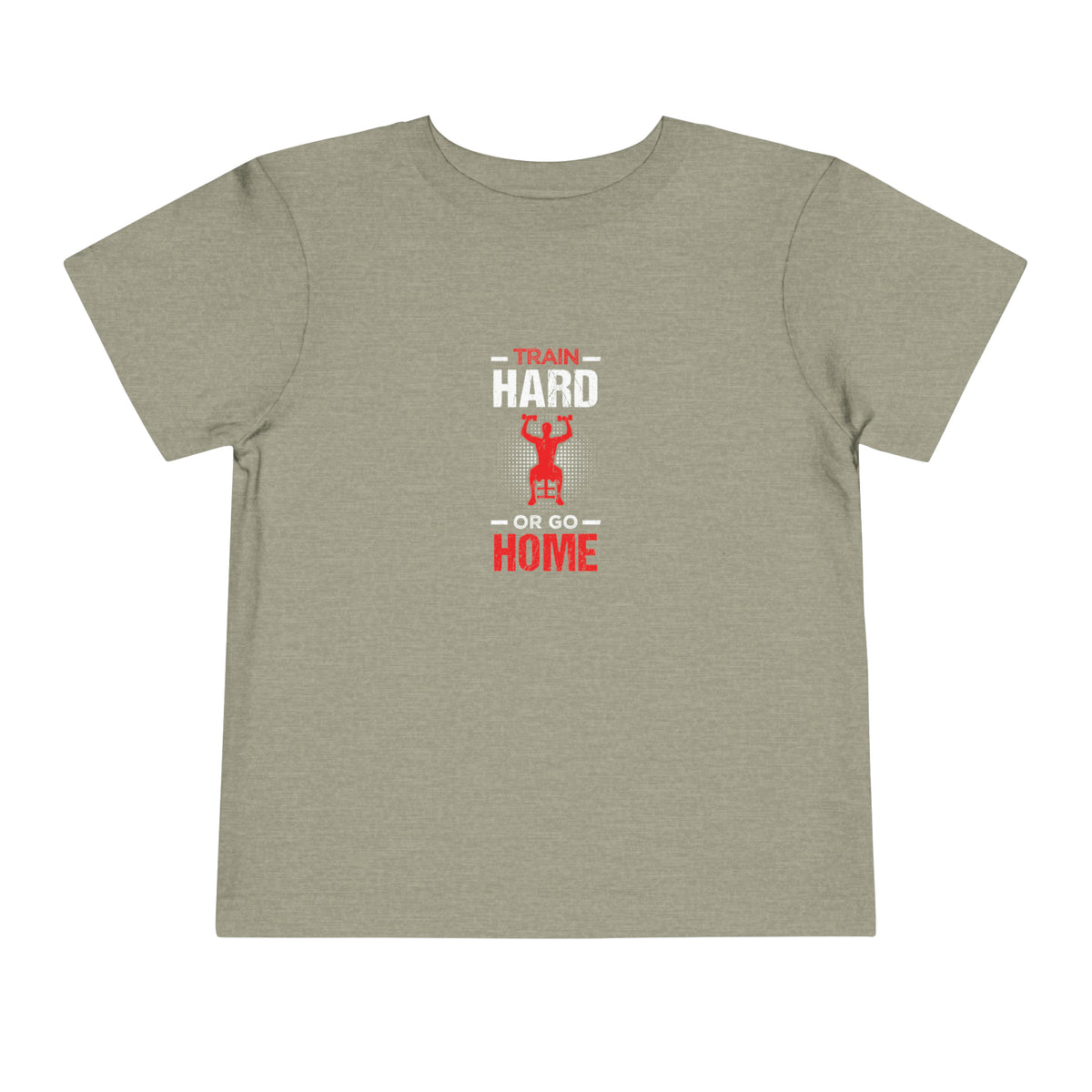 Train Hard Or Go Home Toddler Tee