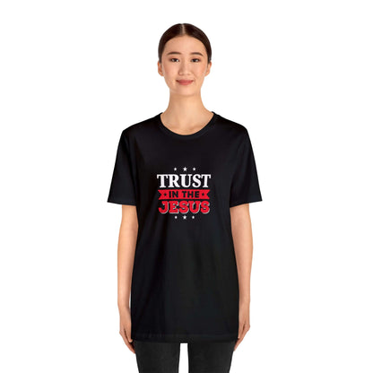 Trust In The Jesus Unisex Tee - RC’nSONS