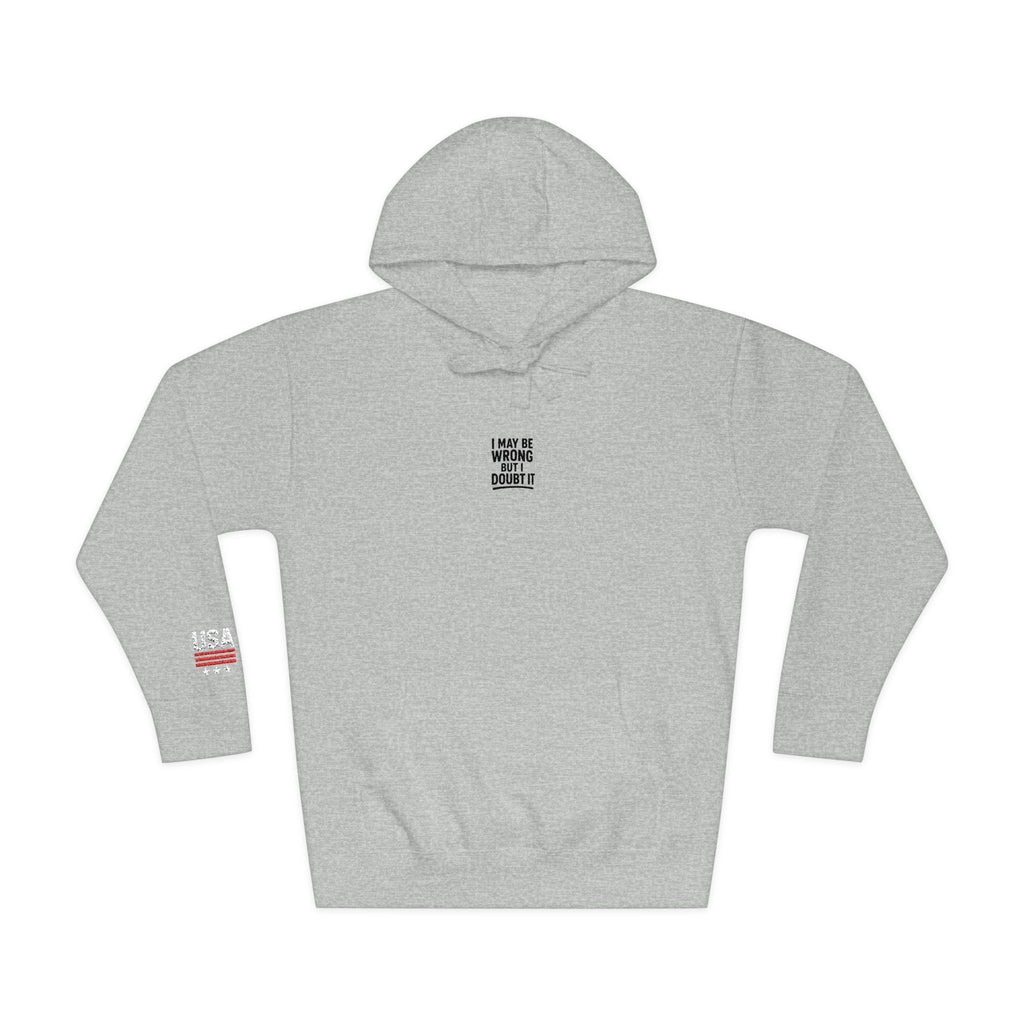 Unisex Fleece Hoodie - I may be wrong Printify