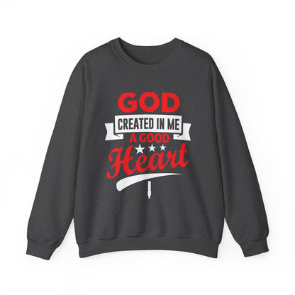God Created In Me A Good Heart Unisex Sweatshirt