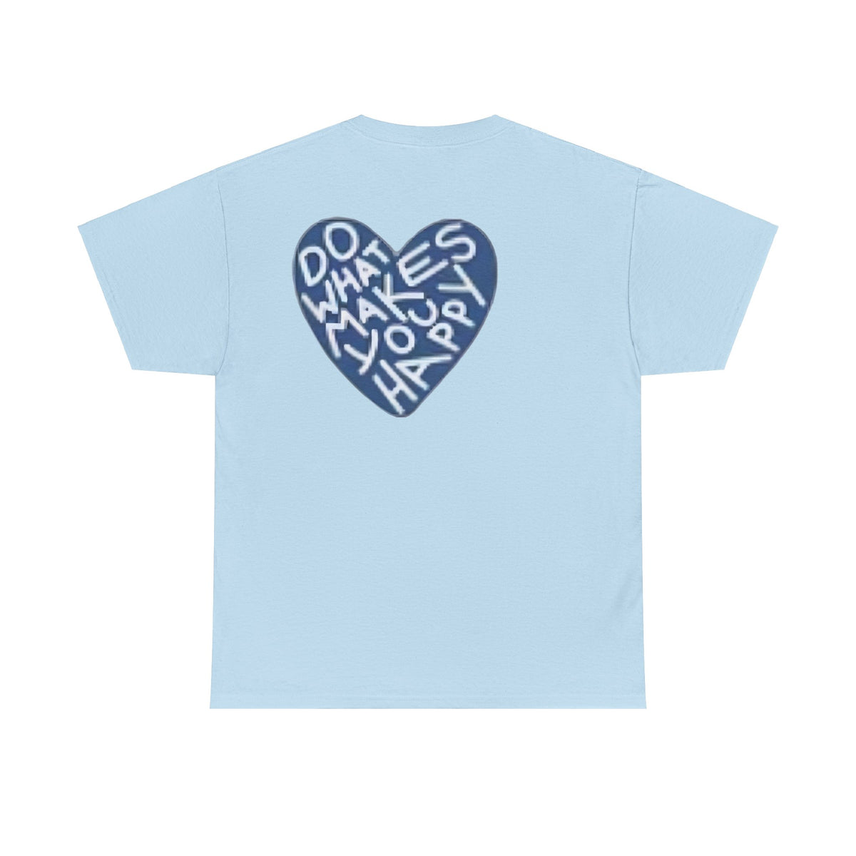 Unisex  what makes you happy Tee