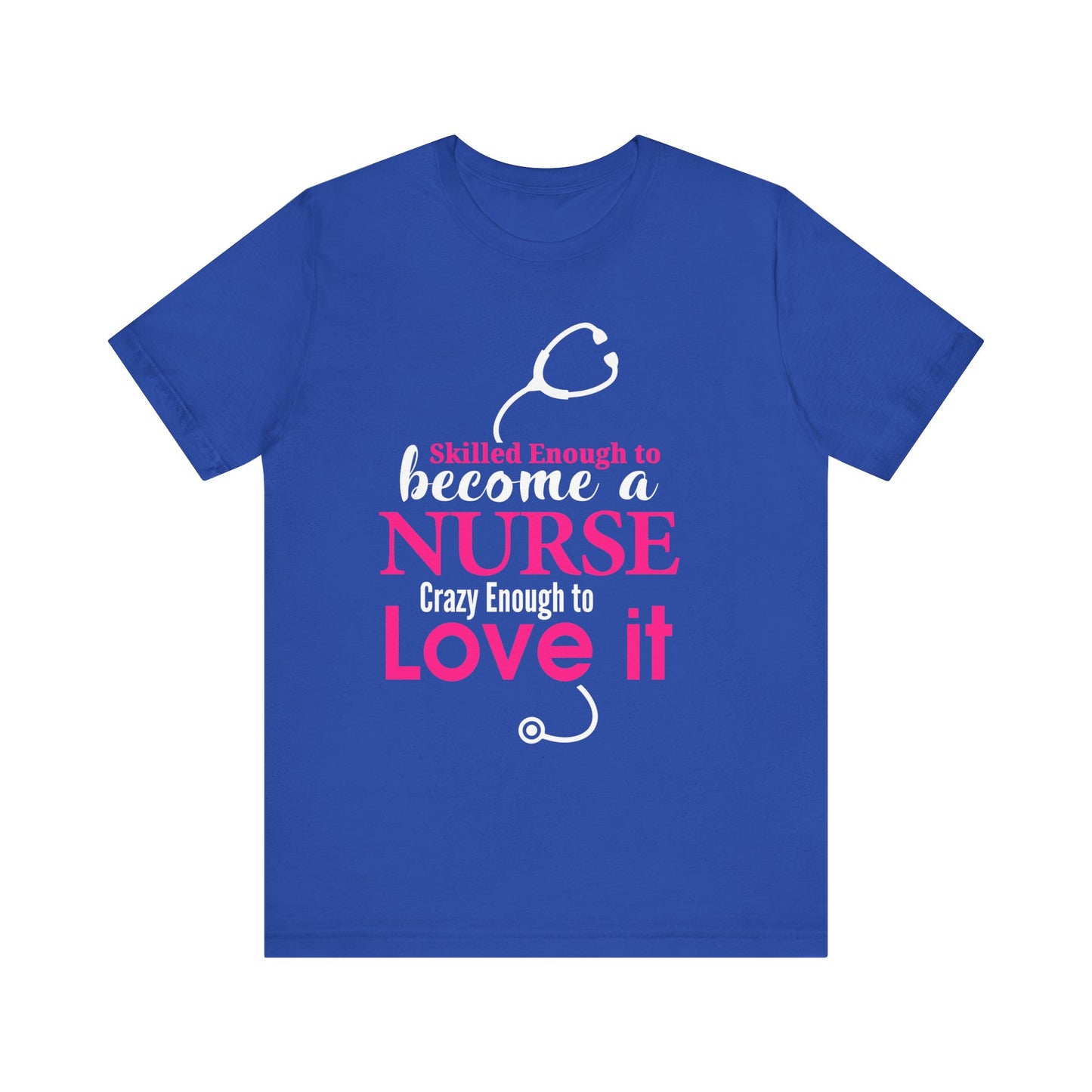 Skilled Enough To Become A Nurse Unisex Tee
