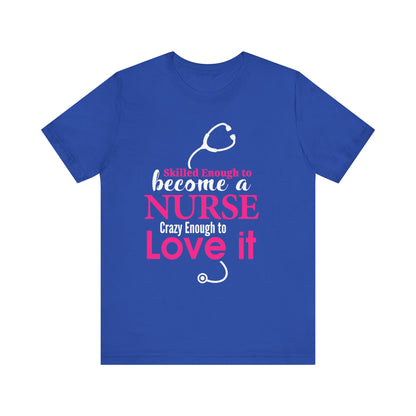 Skilled Enough To Become A Nurse Unisex Tee