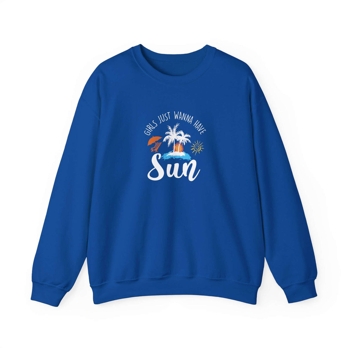 Girls Just Wanna Have Sun Unisex Sweatshirt - RC’nSONS