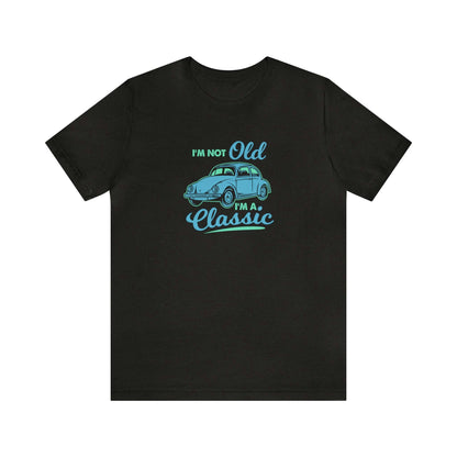 I'm Not Old I'm A Classic Unisex Tee - RC’nSONS