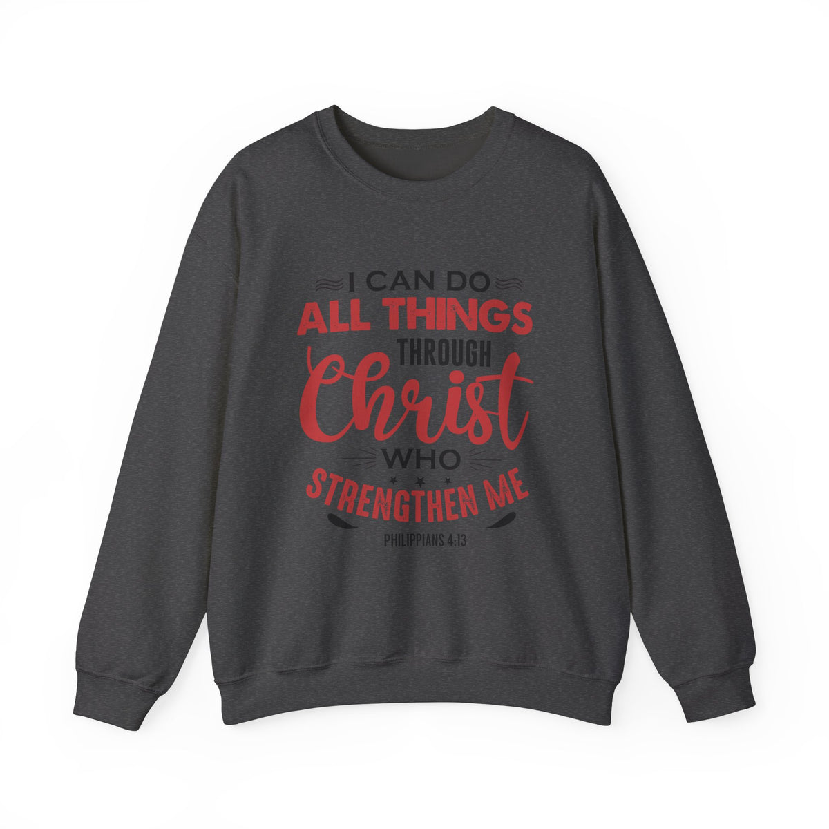 I Can Do All Things Through Christ Unisex Sweatshirt