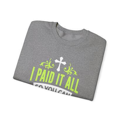 I Paid It All Unisex Sweatshirt