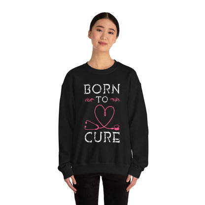 Born To Cure Unisex Sweatshirt