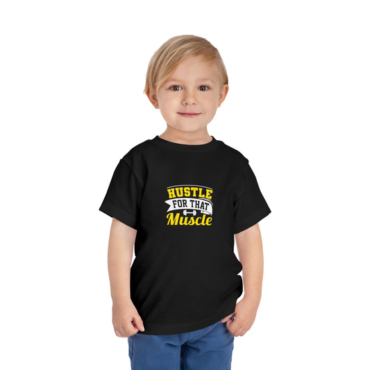 Hustle For That Muscle Toddler Tee