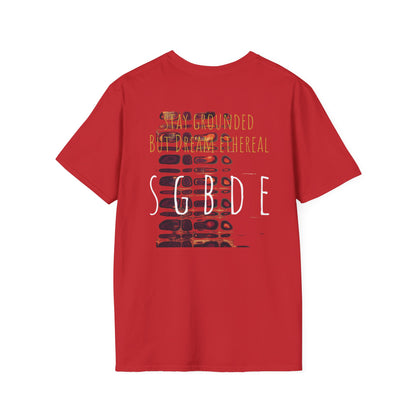 Unisex Softstyle T-Shirt - Stay Grounded But Dream Ethereal SGBDE Design