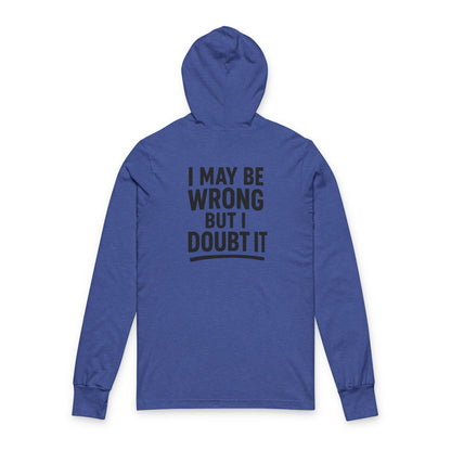 Unisex Hoodie with 'I May Be Wrong But I Doubt It' Design - Casual Wear for Confident Individuals, Perfect for Every Occasion, Gift Idea
