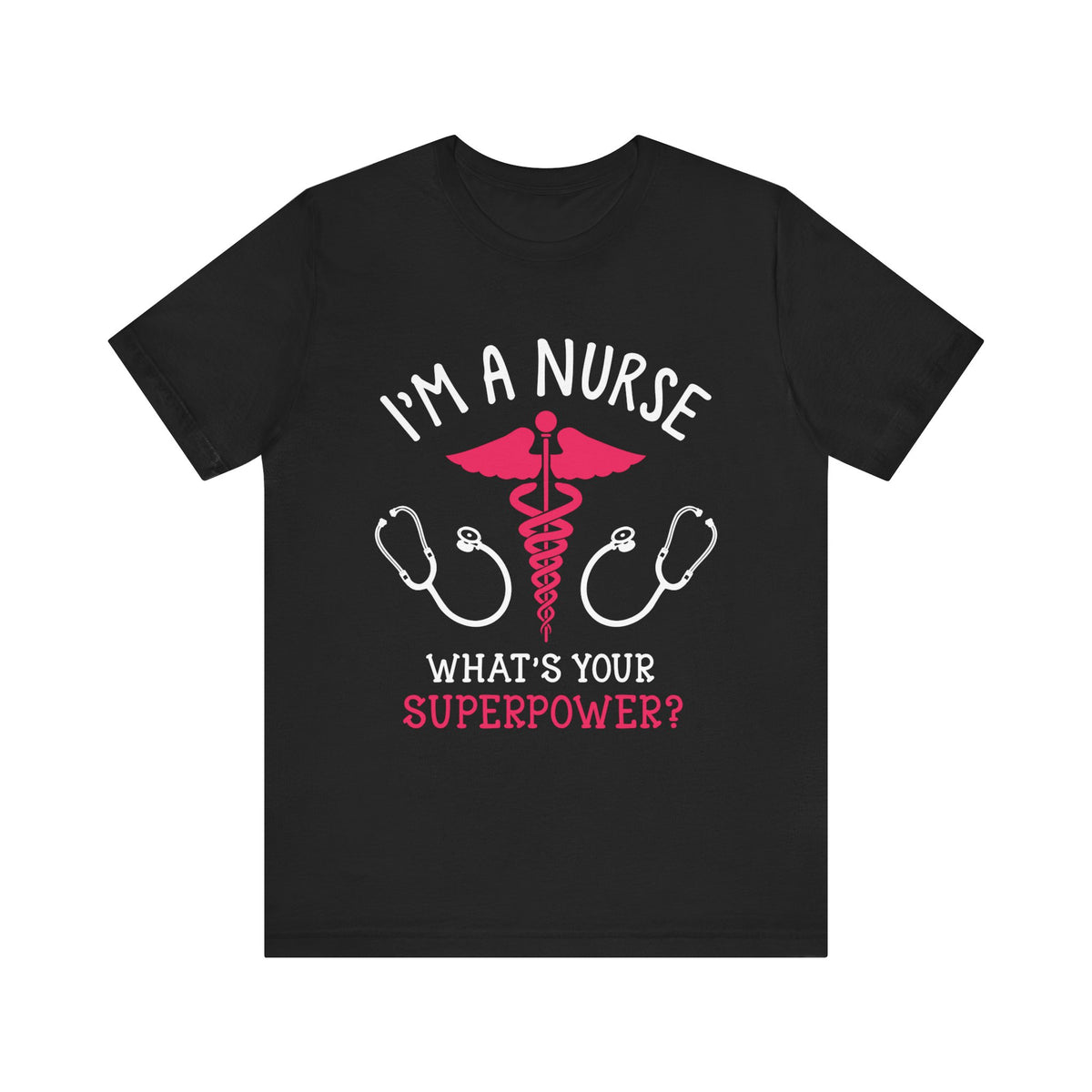 Je suis une infirmière, quel est votre tee-shirt unisexe de superpuissance 