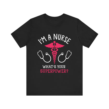 Je suis une infirmière, quel est votre tee-shirt unisexe de superpuissance 