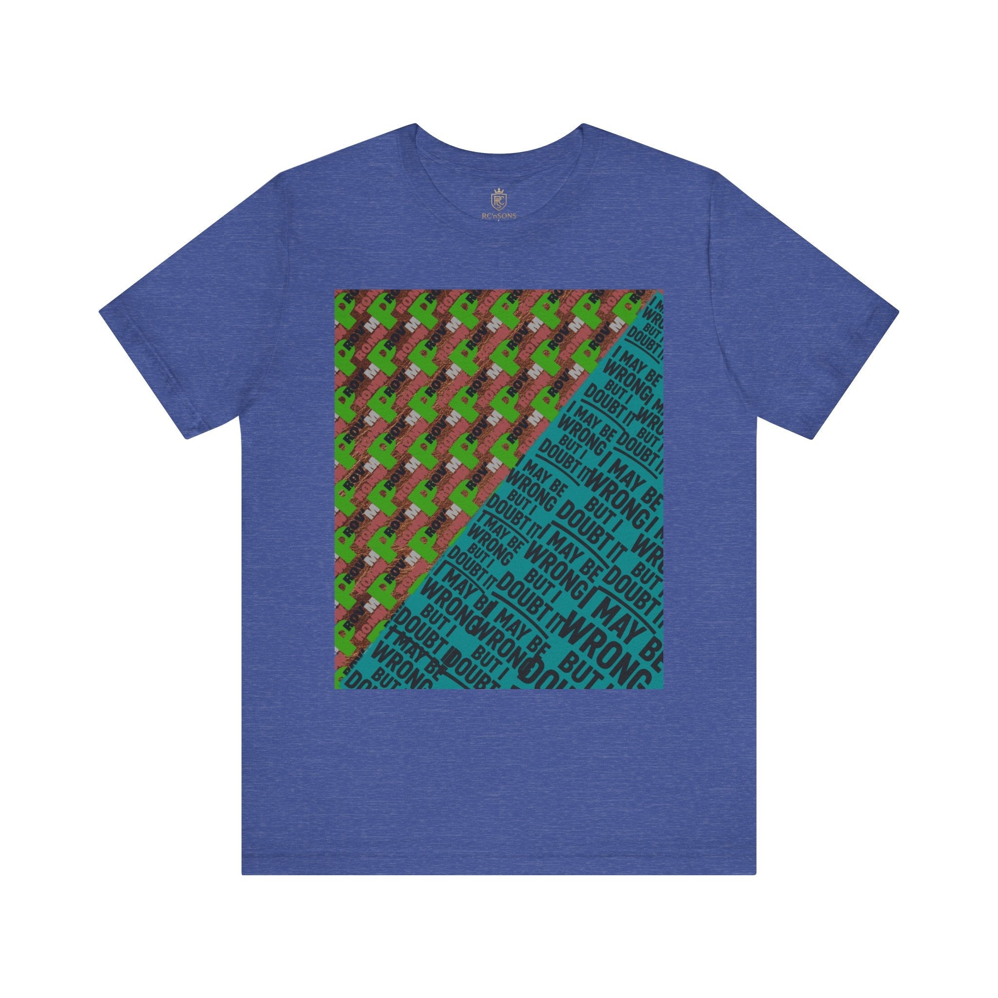 Unisex Graphic Tee - Unique Statement Shirt for Casual Outfits, Perfect for Friends, Birthdays, or Everyday Wear, May Be Wrong Graphic Printify