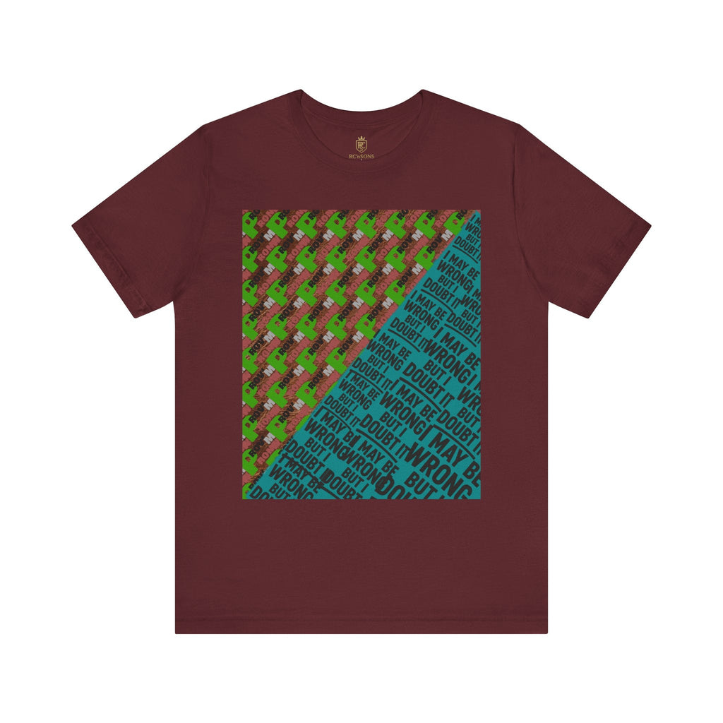 Unisex Graphic Tee - Unique Statement Shirt for Casual Outfits, Perfect for Friends, Birthdays, or Everyday Wear, May Be Wrong Graphic Printify