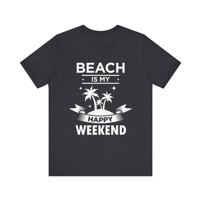 Beach Is My Happy Weekend Unisex Tee Printify