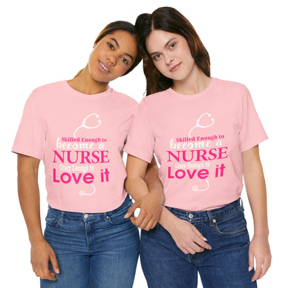 Skilled Enough To Become A Nurse Unisex Tee