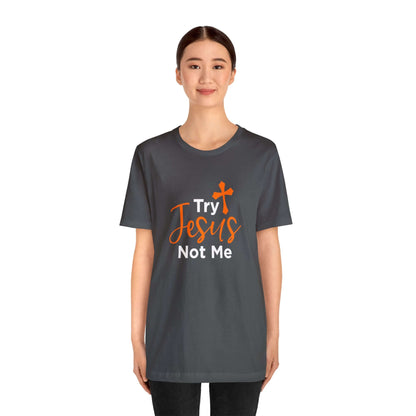 Try Jesus Not Me Unisex Tee - RC’nSONS