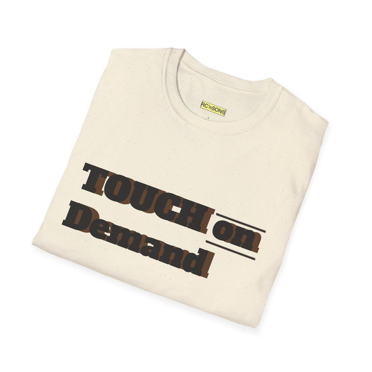 Touch on Demand T-Shirt, Unisex Graphic Tee, Casual Wear, Gift for Friends, Everyday Style, Trendy Statement Shirt Printify