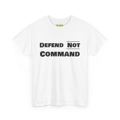 Defend Not Command Unisex Heavy Cotton Tee, Motivational T-Shirt, Statement Shirt, Unique Gift, Casual Wear, Everyday Tee Printify