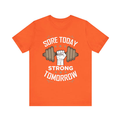 Sore Today Strong Tomorrow Unisex Tee