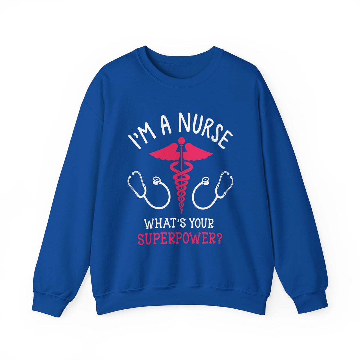 I'm A Nurse Unisex Sweatshirt